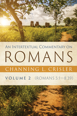 An Intertextual Commentary on Romans, Volume 2 - Crisler, Channing L