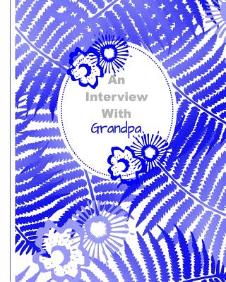 An Interview with Grandpa: Guided Prompt Journal This Is My Life - Books, Shayley Stationery