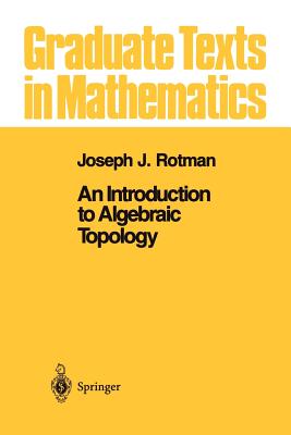 An Introduction to Algebraic Topology - Rotman, Joseph J