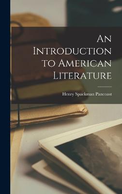 An Introduction to American Literature - Pancoast, Henry Spackman