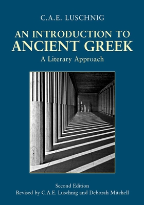 An Introduction to Ancient Greek: A Literary Approach - Luschnig, Cecelia Eaton, and Mitchell, Deborah