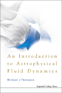 An Introduction to Astrophysical Fluid Dynamics