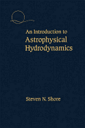 An Introduction to Astrophysical Hydrodynamics - Shore, Steven N