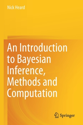 An Introduction to Bayesian Inference, Methods and Computation - Heard, Nick