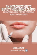 An Introduction to Beauty Negligence Claims: A Practical Guide for the Personal Injury Practitioner