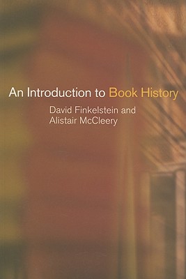 An Introduction to Book History - Finkelstein, David, and McCleery, Alistair, Professor