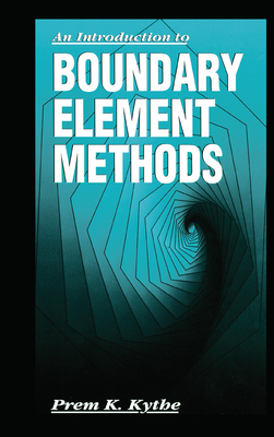 An Introduction to Boundary Element Methods - Kythe, Prem K.