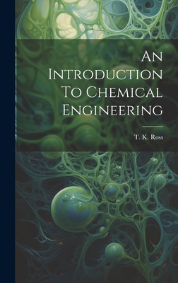 An Introduction To Chemical Engineering - T K Ross (Creator)