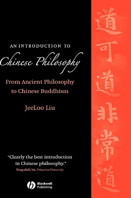 An Introduction to Chinese Philosophy: From Ancient Philosophy to Chinese Buddhism - Liu, Jeeloo