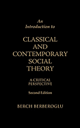 An Introduction to Classical and Contemporary Social Theory: A Critical Perspective