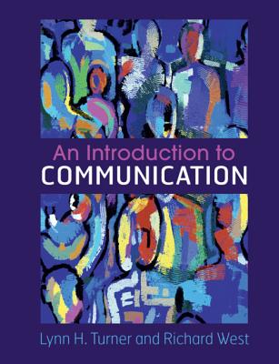 An Introduction to Communication - Turner, Lynn H, Dr., and West, Richard