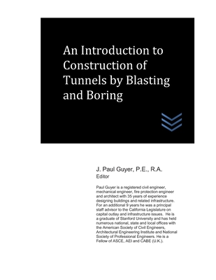 An Introduction to Construction of Tunnels by Blasting and Boring - Guyer, J Paul