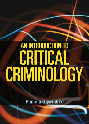 An Introduction to Critical Criminology - Ugwudike, Pamela