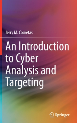 An Introduction to Cyber Analysis and Targeting - Couretas, Jerry M.