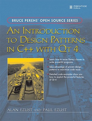 An Introduction to Design Patterns in C++ with Qt 4 - Ezust, Alan, and Ezust, Paul