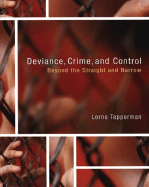 An Introduction to Deviance, Crime and Control: Beyond the Straight and Narrow - Tepperman, Lorne