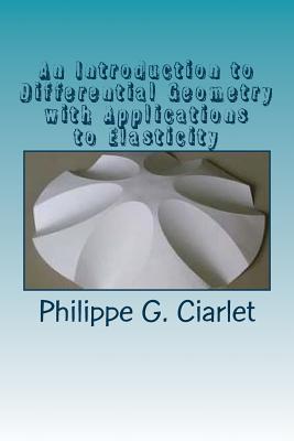 An Introduction to Differential Geometry with Applications to Elasticity - Philippe G Ciarlet
