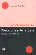 An Introduction to Discourse Analysis: Theory & Method - Gee, James Paul