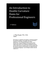 An Introduction to Double Curvature Dams for Professional Engineers