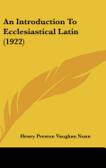 An Introduction To Ecclesiastical Latin (1922)