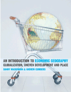 An Introduction to Economic Geography: Globalization, Uneven Development and Place