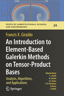 An Introduction to Element-Based Galerkin Methods on Tensor-Product Bases: Analysis, Algorithms, and Applications