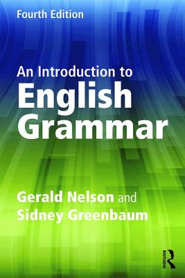 An Introduction to English Grammar - Nelson, Gerald, and Greenbaum, Sidney