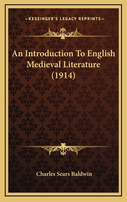 An Introduction to English Medieval Literature (1914) - Baldwin, Charles Sears