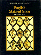 An Introduction to English Stained Glass - Archer, Michael