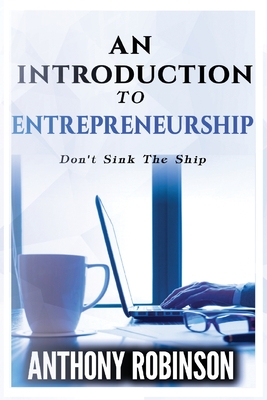 An Introduction To Entrepreneurship: Don't Sink The Ship - Robinson, Anthony