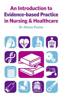 An Introduction to Evidence-based Practice in Nursing & Healthcare - Pooler, Alison