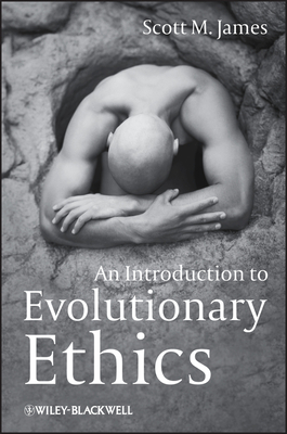 An Introduction to Evolutionary Ethics - James, Scott M.