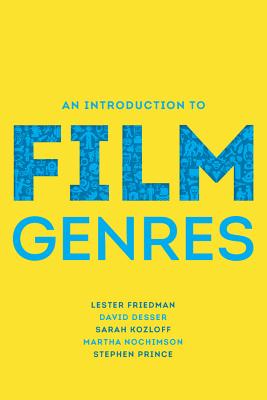 An Introduction to Film Genres - Friedman, Lester, Professor, and Desser, David, and Kozloff, Sarah
