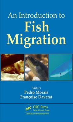 An Introduction to Fish Migration - Morais, Pedro (Editor), and Daverat, Francoise (Editor)