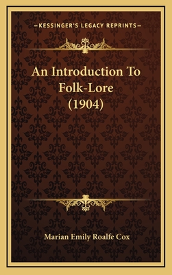 An Introduction to Folk-Lore (1904) - Cox, Marian Emily Roalfe