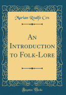 An Introduction to Folk-Lore (Classic Reprint)