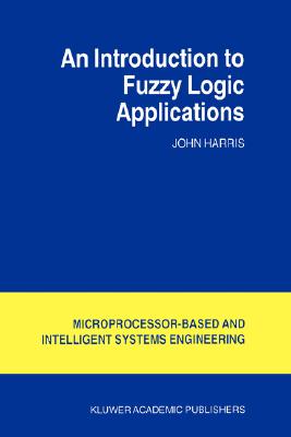 An Introduction to Fuzzy Logic Applications - Harris, J