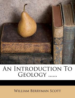 An introduction to geology - Scott, William Berryman