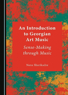 An Introduction to Georgian Art Music: Sense-Making through Music