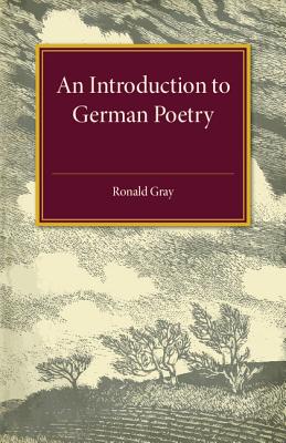 An Introduction to German Poetry - Gray, Ronald