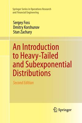 An Introduction to Heavy-Tailed and Subexponential Distributions - Foss, Sergey, and Korshunov, Dmitry, and Zachary, Stan
