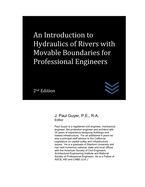 An Introduction to Hydraulics of Rivers with Movable Boundaries for Professional Engineers