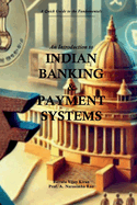 An Introduction to Indian Banking & Payment Systems: A Quick guide to the Fundamentals