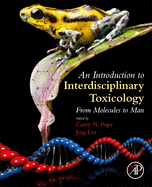 An Introduction to Interdisciplinary Toxicology: From Molecules to Man