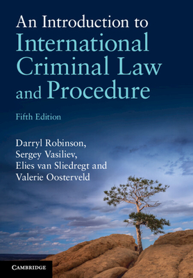 An Introduction to International Criminal Law and Procedure - Robinson, Darryl, and Vasiliev, Sergey, and van Sliedregt, Elies