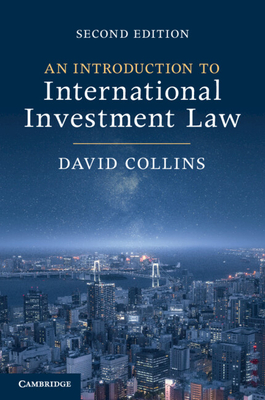 An Introduction to International Investment Law - Collins, David