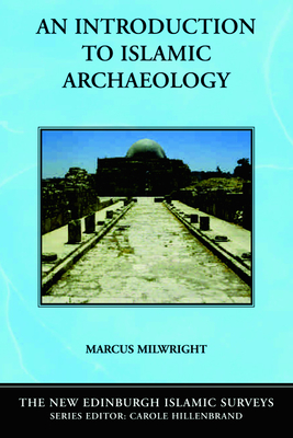 An Introduction to Islamic Archaeology - Milwright, Marcus, Professor