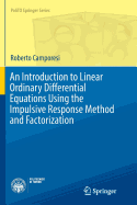An Introduction to Linear Ordinary Differential Equations Using the Impulsive Response Method and Factorization