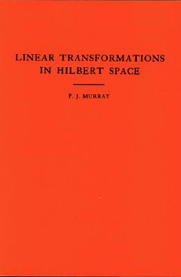 An Introduction to Linear Transformations in Hilbert Space - Murray, Francis Joseph