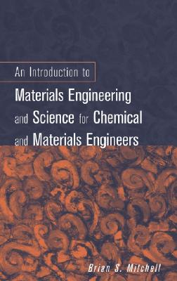 An Introduction to Materials Engineering and Science for Chemical and Materials Engineers - Mitchell, Brian S